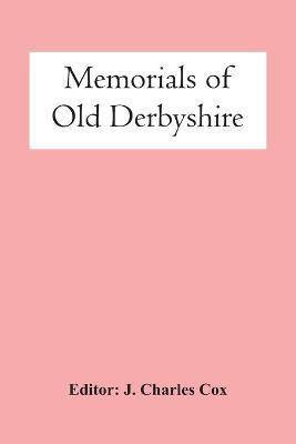 Memorials Of Old Derbyshire(English, Paperback, unknown)
