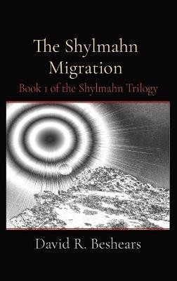 The Shylmahn Migration(English, Hardcover, Beshears David R)