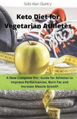 Keto Diet for Vegetarian Athletes(English, Hardcover, Guntry Sebi Alan)