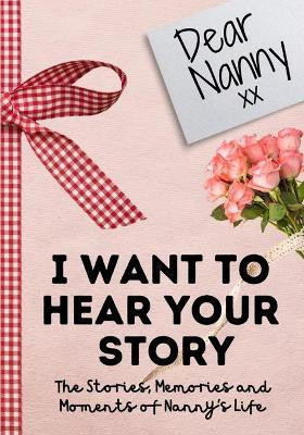 Dear Nanny. I Want To Hear Your Story(English, Paperback, Publishing Group The Life Graduate)