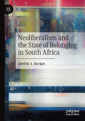 Neoliberalism and the State of Belonging in South Africa(English, Paperback, Becker Derick A.)