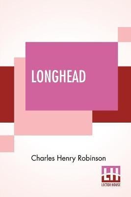 Longhead(English, Paperback, Robinson Charles Henry)