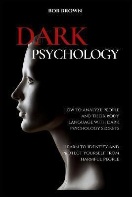 Dark Psychology(English, Paperback, Brown Bob)