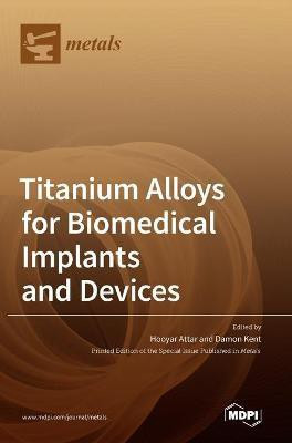 Titanium Alloys for Biomedical Implants and Devices(English, Hardcover, unknown)