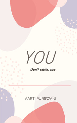 You: Don't settle, rise(Paperback, Aarti Purswani)