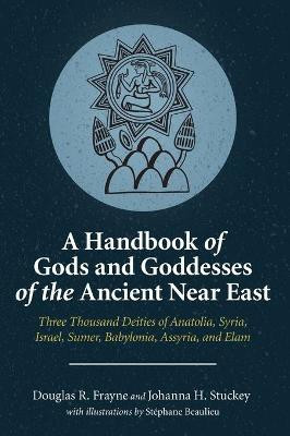 A Handbook of Gods and Goddesses of the Ancient Near East(English, Hardcover, Frayne Douglas R.)