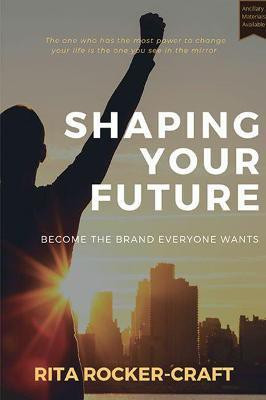 Shaping Your Future(English, Paperback, Rocker-Craft Rita)