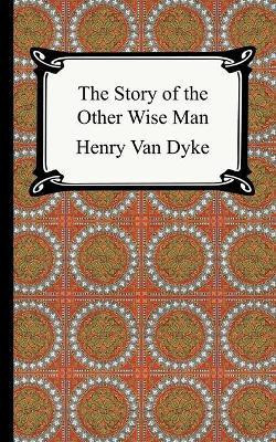 The Story of the Other Wise Man(English, Paperback, Van Dyke Henry)