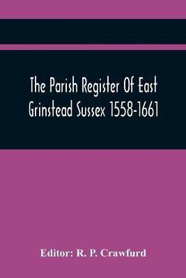 The Parish Register Of East Grinstead Sussex 1558-1661(English, Paperback, unknown)