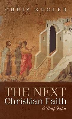 The Next Christian Faith(English, Hardcover, Kugler Chris)