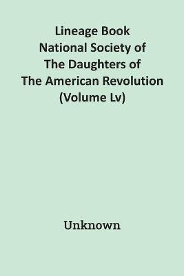 Lineage Book National Society Of The Daughters Of The American Revolution (Volume Lv)(English, Paperback, unknown)