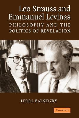 Leo Strauss and Emmanuel Levinas(English, Paperback, Batnitzky Leora)