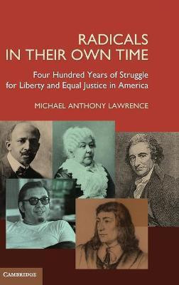 Radicals in their Own Time(English, Hardcover, Lawrence Michael Anthony)