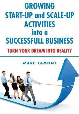 Growing Start-Up and Scale-Up Activities into a Successful Business(English, Paperback, Lamont Marc)