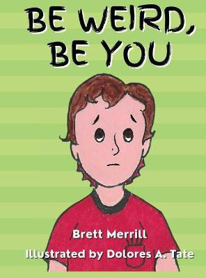 Be Weird, Be You(English, Hardcover, Merrill Brett)