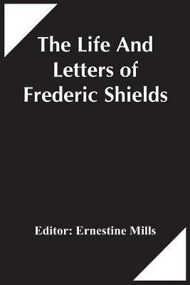 The Life And Letters Of Frederic Shields(English, Paperback, unknown)