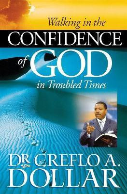 Walking in the Confidence of God in Troubled Times(English, Paperback, Dollar Creflo A.)