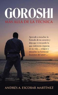 Goroshi Mas Alla De La Tecnica(Spanish, Hardcover, Martinez Andres A Escobar)