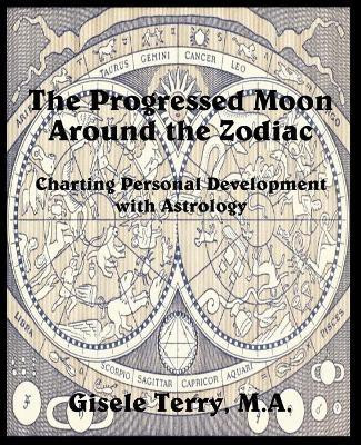 The Progressed Moon Around the Zodiac(English, Paperback, Terry Gisele)