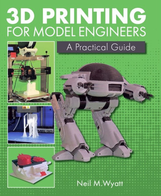 3D Printing for Model Engineers(English, Hardcover, Wyatt Neil)
