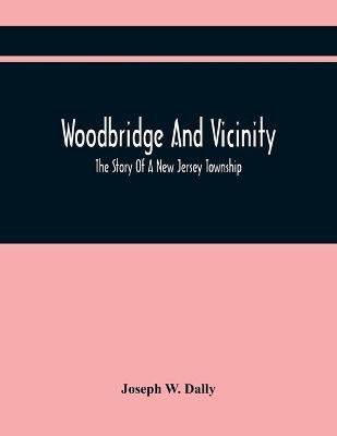 Woodbridge And Vicinity(English, Paperback, W Dally Joseph)