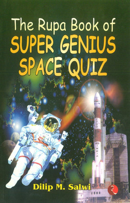 Rupa Book of Super Genius Space Quiz(English, Paperback, Salwi Dilip)