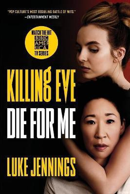 Killing Eve: Die for Me(English, Paperback, Jennings Luke)