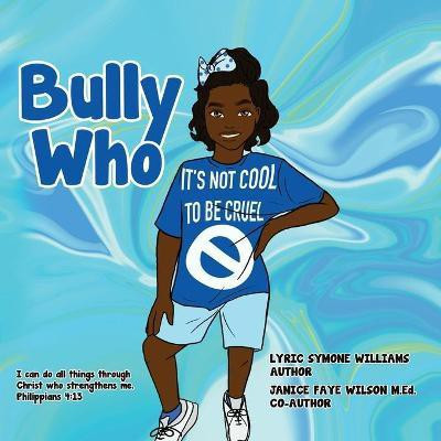Bully Who(English, Paperback, Williams Lyric)