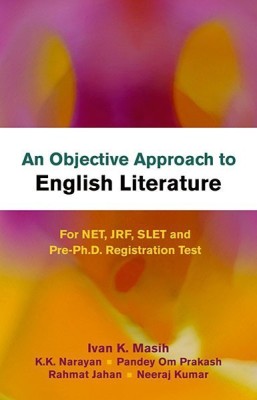 An Objective Approach to English Literature for Net, Jrf, Slet and Pre-Ph.D. Registration Test(English, Paperback, Masih Ivan K.)