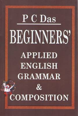 BEGINNERS' APPLIED ENGLISH GRAMMAR & COMPOSITION - P C DAS (NCBA) KOKP [ANGLO-BENGALI - FOR JUNIOR LEVEL]