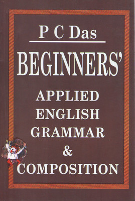 BEGINNERS' APPLIED ENGLISH GRAMMAR & COMPOSITION - P C DAS (NCBA) KOKP [ANGLO-BENGALI - FOR JUNIOR LEVEL](Paperback, P C DAS)