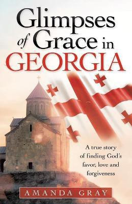 Glimpses of Grace in Georgia(English, Paperback, Gray Amanda)