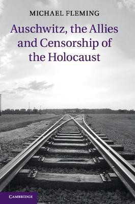 Auschwitz, the Allies and Censorship of the Holocaust(English, Paperback, Fleming Michael)
