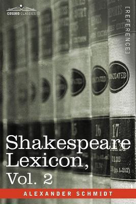 Shakespeare Lexicon, Vol. 2(English, Paperback, Schmidt Alexander)
