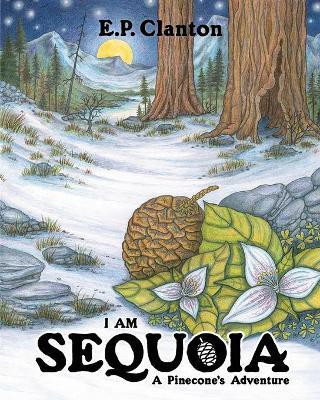 I Am Sequoia - A Pinecone's Adventure(English, Paperback, Clanton Eric P)