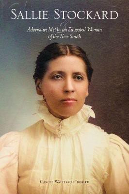 Sallie Stockard and the Adversities of an Educated Woman of the New South(English, Paperback, Troxler Carole W.)