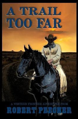 A Trail Too Far(English, Paperback, Peecher Robert)