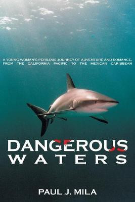 Dangerous Waters(English, Paperback, Mila Paul J.)