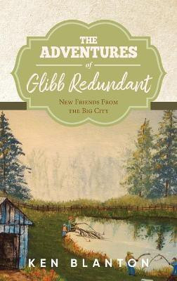 The Adventures Of Glibb Redundant(English, Hardcover, Blanton Ken)