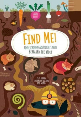 Find Me! Underground Adventures with Bernard the Wolf(English, Paperback, unknown)