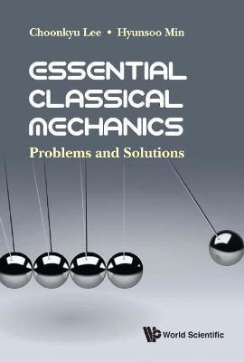 Essential Classical Mechanics: Problems And Solutions(English, Paperback, Lee Choonkyu)