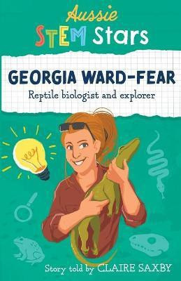 Aussie STEM Stars: Georgia Ward-Fear(English, Paperback, Saxby Claire)