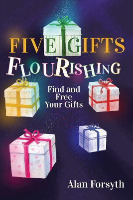 Five Gifts Flourishing(English, Paperback, Forsyth Alan)
