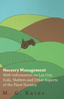 Nursery Management - With Information on Lay Out, Soils, Shelters and Other Aspects of the Plant Nursery(English, Paperback, Various)