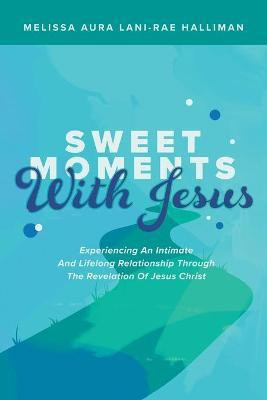 Sweet Moments with Jesus(English, Paperback, Halliman Melissa Aura Lani - Rae)