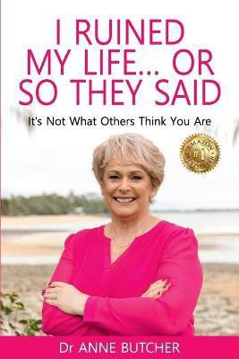 I Ruined My Life ... or So They Said(English, Paperback, Butcher Anne Dr)
