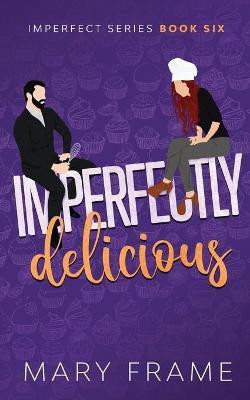 Imperfectly Delicious(English, Paperback, Frame Mary)
