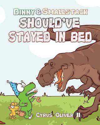 Dinny and Smallstack Should've Stayed in Bed (Mass Distribution Version)(English, Paperback, Oliver Cyrus II)
