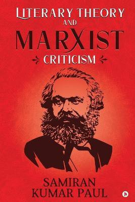 Literary Theory and Marxist Criticism(English, Paperback, Paul Samiran Kumar)