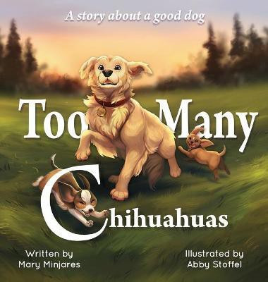 Too Many Chihuahuas(English, Hardcover, Minjares Mary)